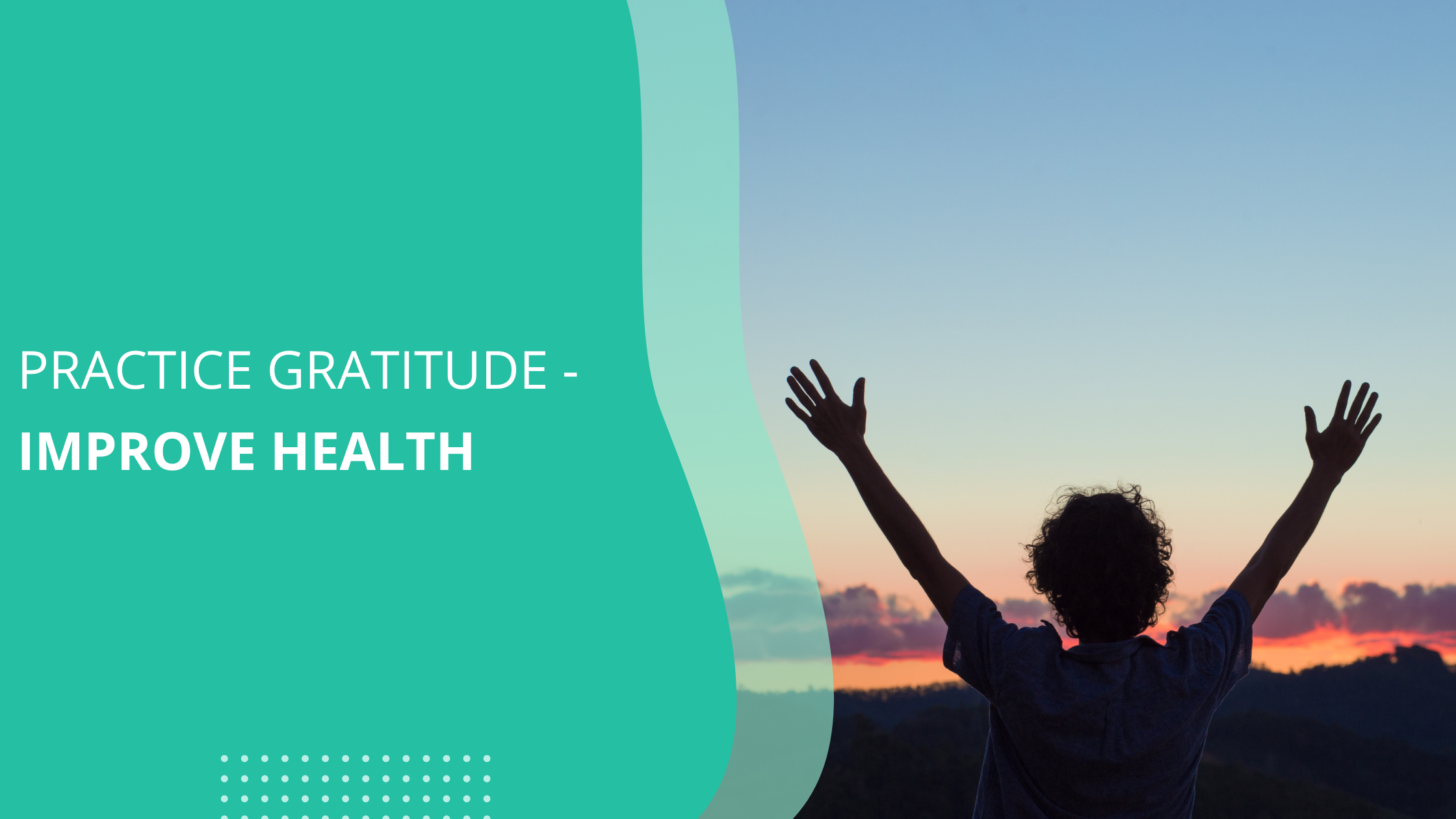 Practice Gratitude – Improve Health