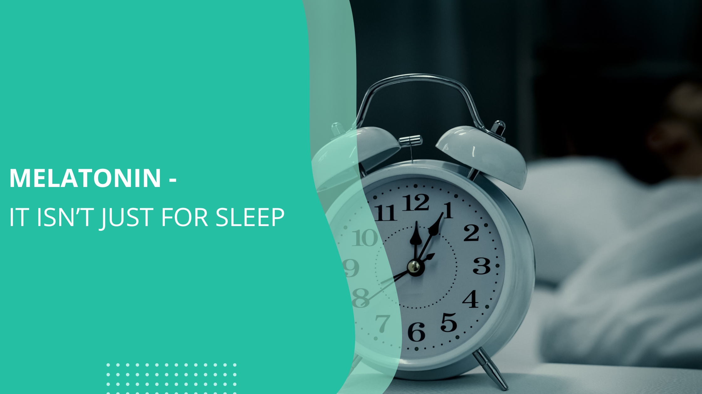 Melatonin – It Isn’t Just for Sleep