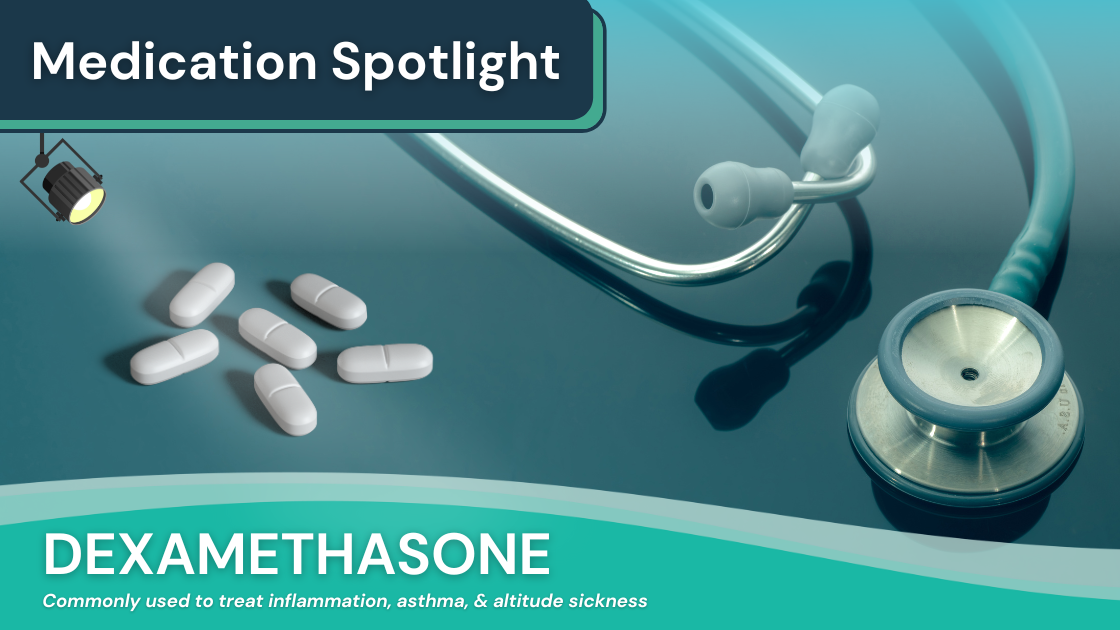 Medication Spotlight: Dexamethasone